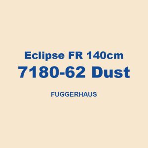 Eclipse Fr 140cm 7180 62 Dust Fuggerhaus 01