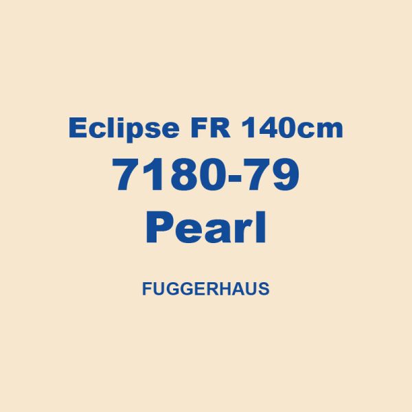 Eclipse Fr 140cm 7180 79 Pearl Fuggerhaus 01