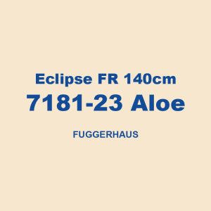 Eclipse Fr 140cm 7181 23 Aloe Fuggerhaus 01
