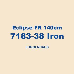 Eclipse Fr 140cm 7183 38 Iron Fuggerhaus 01