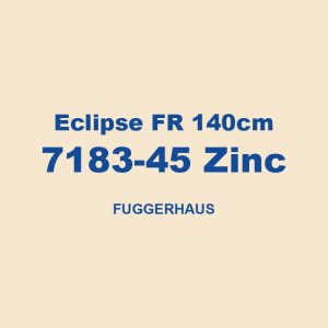 Eclipse Fr 140cm 7183 45 Zinc Fuggerhaus 01