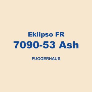 Eklipso Fr 7090 53 Ash Fuggerhaus 01