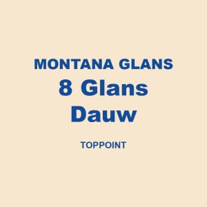 Montana Glans 8 Glans Dauw Toppoint 01