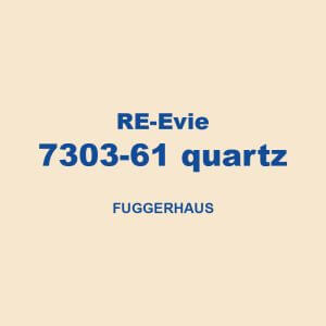 Re Evie 7303 61 Quartz Fuggerhaus 01