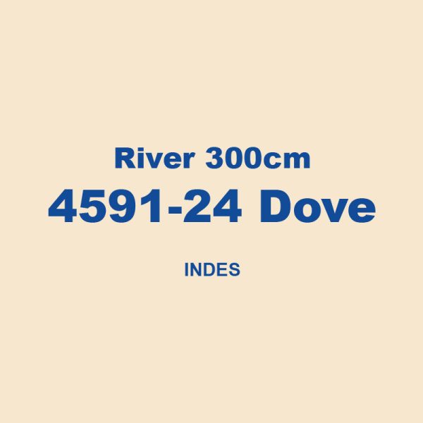 River 300cm 4591 24 Dove Indes 01
