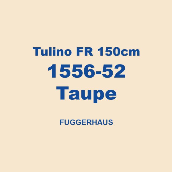Tulino Fr 150cm 1556 52 Taupe Fuggerhaus 01