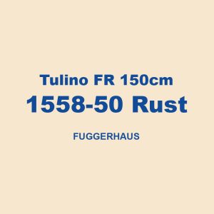 Tulino Fr 150cm 1558 50 Rust Fuggerhaus 01