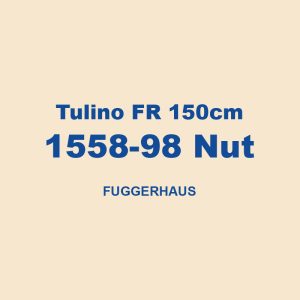 Tulino Fr 150cm 1558 98 Nut Fuggerhaus 01