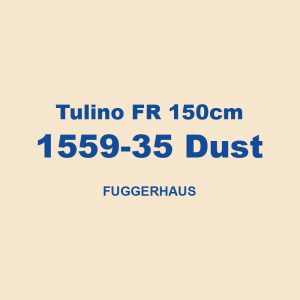 Tulino Fr 150cm 1559 35 Dust Fuggerhaus 01