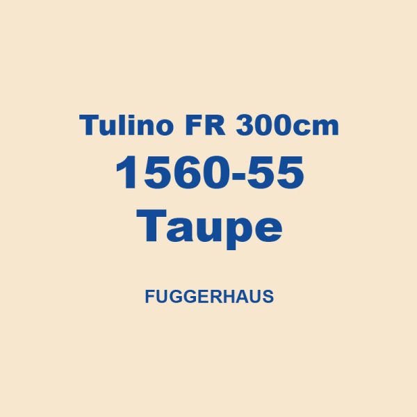 Tulino Fr 300cm 1560 55 Taupe Fuggerhaus 01