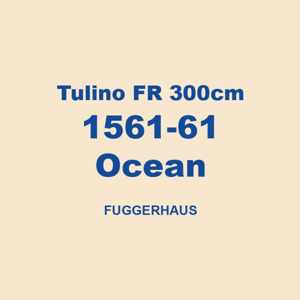 Tulino Fr 300cm 1561 61 Ocean Fuggerhaus 01
