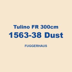 Tulino Fr 300cm 1563 38 Dust Fuggerhaus 01
