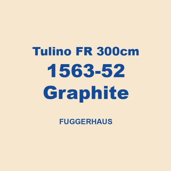 Tulino Fr 300cm 1563 52 Graphite Fuggerhaus 01