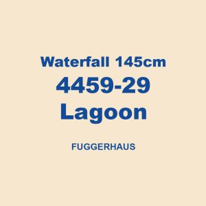 Waterfall 145cm 4459 29 Lagoon Fuggerhaus 01