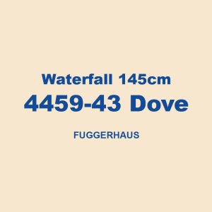 Waterfall 145cm 4459 43 Dove Fuggerhaus 01