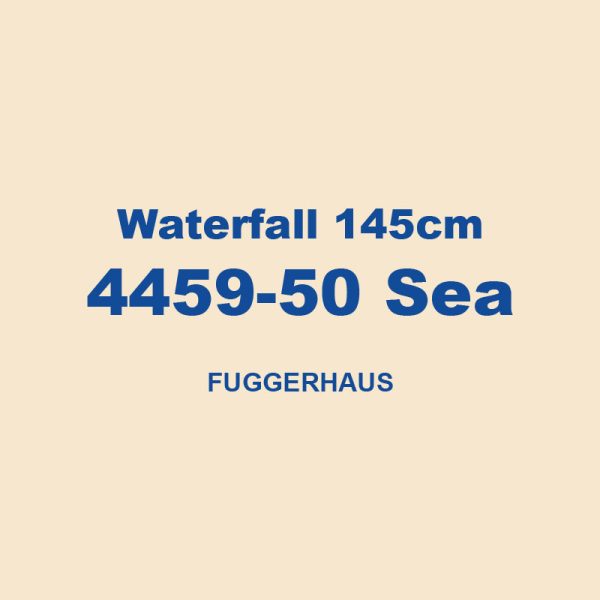 Waterfall 145cm 4459 50 Sea Fuggerhaus 01