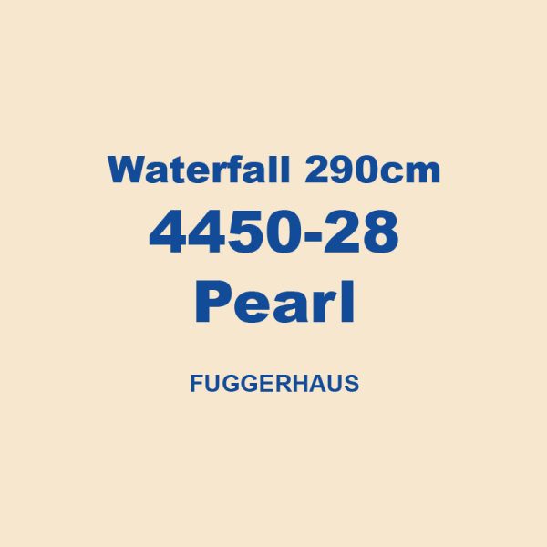 Waterfall 290cm 4450 28 Pearl Fuggerhaus 01
