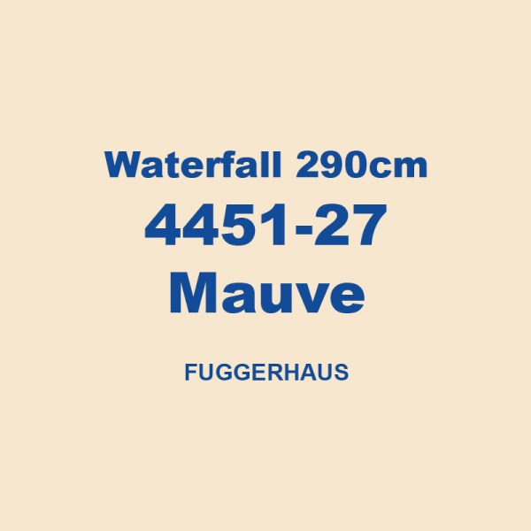 Waterfall 290cm 4451 27 Mauve Fuggerhaus 01