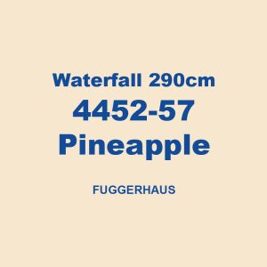 Waterfall 290cm 4452 57 Pineapple Fuggerhaus 01