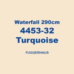 Waterfall 290cm 4453 32 Turquoise Fuggerhaus 01