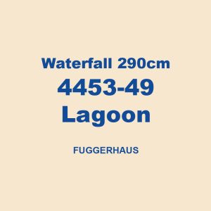 Waterfall 290cm 4453 49 Lagoon Fuggerhaus 01
