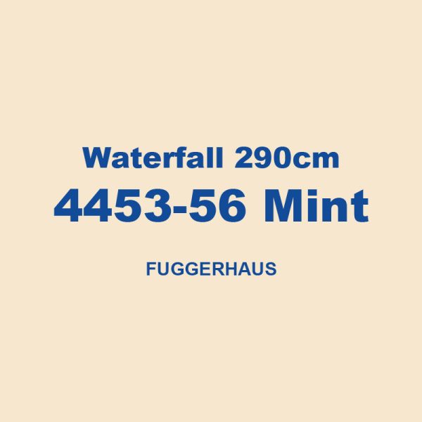 Waterfall 290cm 4453 56 Mint Fuggerhaus 01