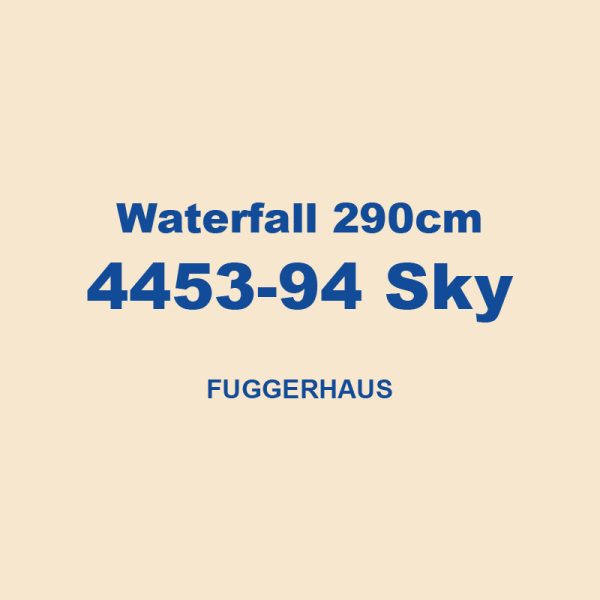 Waterfall 290cm 4453 94 Sky Fuggerhaus 01